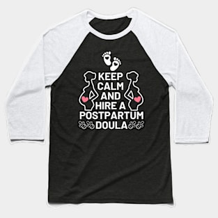 Keep Clam And Hire A Postpartum Doula Baseball T-Shirt